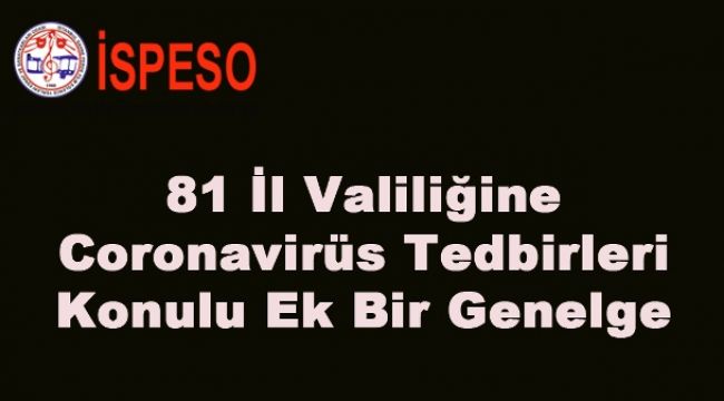 81 İl Valiliğine Coronavirüs Tedbirleri Konulu Ek Bir Genelge Daha Gönderildi