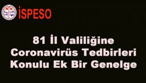 81 İl Valiliğine Coronavirüs Tedbirleri Konulu Ek Bir Genelge Daha Gönderildi