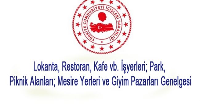 Lokanta, Restoran, Kafe vb. İşyerleri; Park, Piknik Alanları; Mesire Yerleri ve Giyim Pazarları Genelgesi