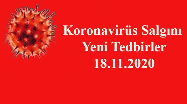 Koronavirüs Salgını Yeni Tedbirler 18.11.2020