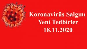 Koronavirüs Salgını Yeni Tedbirler 18.11.2020