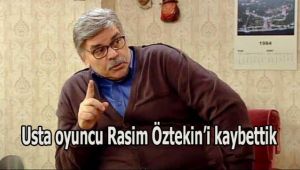 Usta oyuncu Rasim Öztekin kalbine yenik düşerek hayatını kaybetti.