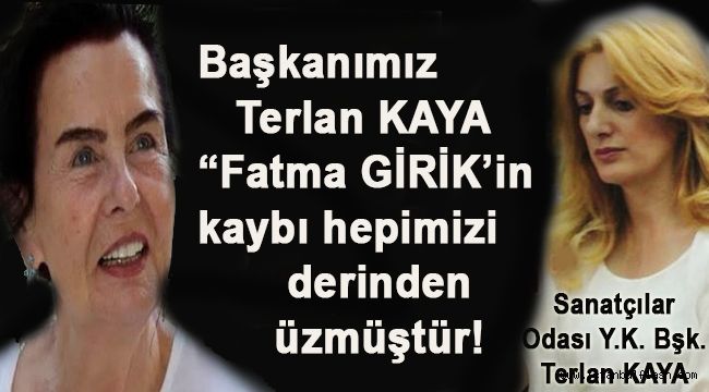 Başkanımız Terlan KAYA “Fatma GİRİK’in kaybı hepimizi derinden üzmüştür! 