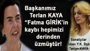 Başkanımız Terlan KAYA “Fatma GİRİK’in kaybı hepimizi derinden üzmüştür! 