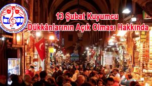 13 Şubat Kuyumcu Dükkânlarının Açık Olması Hakkında Hakkında