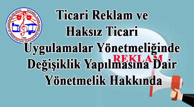 Ticari Reklam ve Haksız Ticari Uygulamalar Yönetmeliğinde Değişiklik Yapılmasına Dair Yönetmelik Hakkında