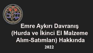  Emre Aykırı Davranış (Hurda ve İkinci El Malzeme Alım-Satımları) Hakkında 2022