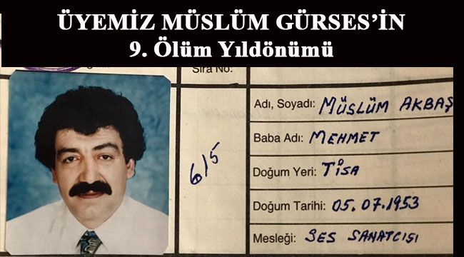 Odamız Üyesi Müslüm Gürses Ölümünün 9. Yılında Unutulmadı