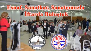 Esnaf, Sanatkar, Sanatçımızla İftarda buluştuk