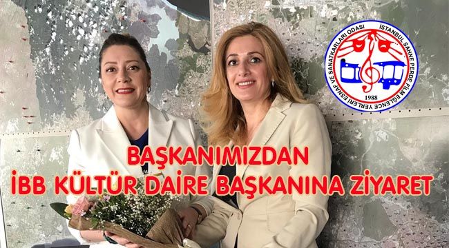 BAŞKANIMIZDAN İBB KÜLTÜR DAİRE BAŞKANINA ZİYARET