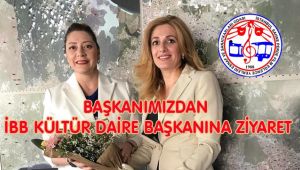 BAŞKANIMIZDAN İBB KÜLTÜR DAİRE BAŞKANINA ZİYARET