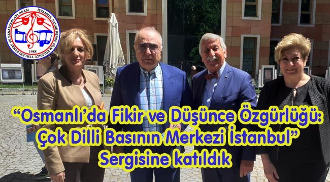  “Osmanlı’da Fikir ve Düşünce Özgürlüğü: Çok Dilli Basının Merkezi İstanbul” Araştırma Sergisine Katıldı