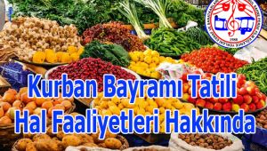 Kurban Bayramı Tatili Hal Faaliyetleri Hakkında