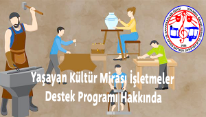 Yaşayan Kültür Mirası İşletmeler Destek Programı Hakkında