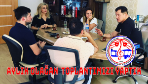 AYLIK OLAĞAN TOPLANTIMIZI GERÇEKLEŞTİRDİK