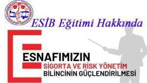 ESİB ,ESNAFIN SİGORTA BİLİNCİNİ GÜÇLENDİRME PROJESİ EĞİTİMİ HAKKINDA