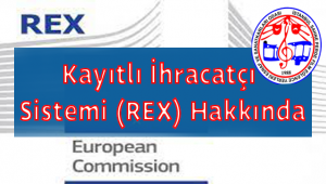 Kayıtlı İhracatçı Sistemi (REX) Hakkında