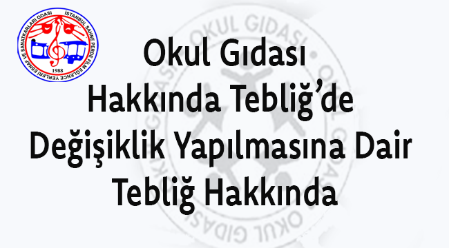  Okul Gıdası Hakkında Tebliğ’de Değişiklik Yapılmasına Dair Tebliğ Hakkında