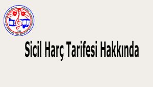 Sicil Harç Tarifesi Hakkında