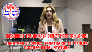 BAŞKANIMIZ TERLAN KAYA'DAN 27 MART AÇIKLAMASI