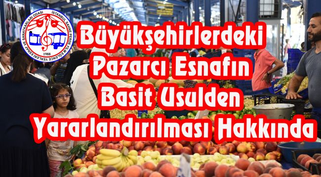 Büyükşehirlerdeki Pazarcı Esnafın Basit Usulden Yararlandırılması Hakkında