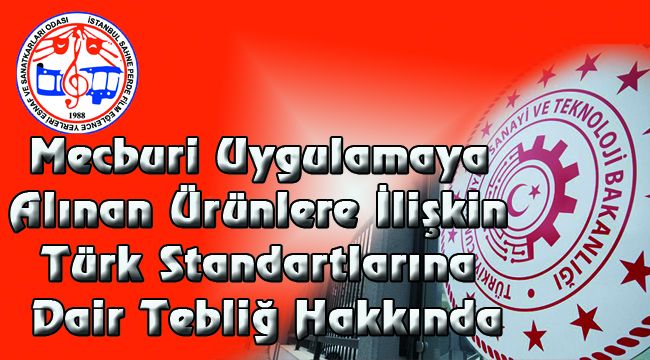 Mecburi Uygulamaya Alınan Ürünlere İlişkin Türk Standartlarına Dair Tebliğ Hakkında