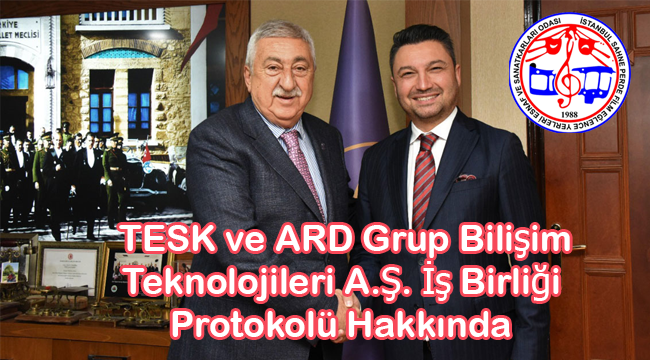  TESK ve ARD Grup Bilişim Teknolojileri A.Ş. İş Birliği Protokolü Hakkında