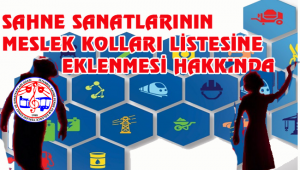SAHNE SANATLARININ MESLEK KOLLARI LİSTESİNE EKLENMESİ HAKKINDA
