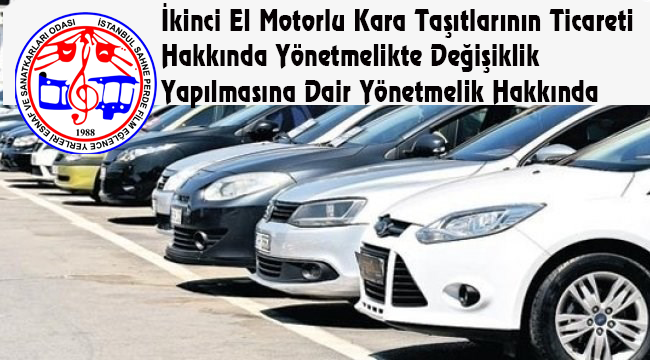 İkinci El Motorlu Kara Taşıtlarının Ticareti Hakkında Yönetmelikte Değişiklik Yapılmasına Dair Yönetmelik Hakkında