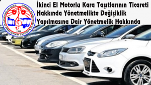 İkinci El Motorlu Kara Taşıtlarının Ticareti Hakkında Yönetmelikte Değişiklik Yapılmasına Dair Yönetmelik Hakkında