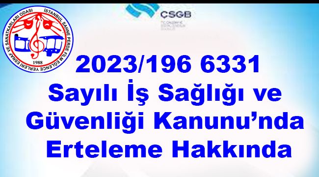  2023/196 6331 Sayılı İş Sağlığı ve Güvenliği Kanunu’nda Erteleme Hakkında