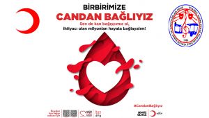 Birbirimize Candan Bağlıyız Kan Bağışı Kampanyası Hakkında