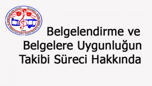  Belgelendirme ve Belgelere Uygunluğun Takibi Süreci Hakkında