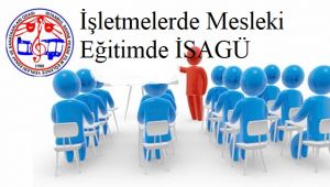 İşletmelerde Mesleki Eğitimde İSAGÜ Hakkında